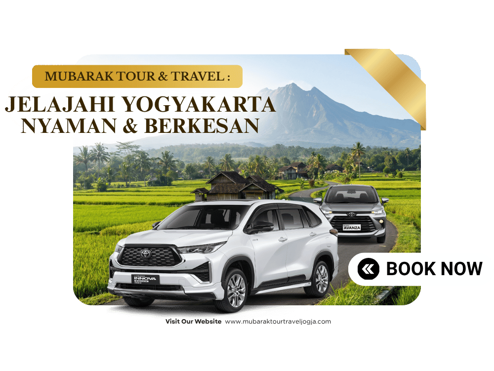 Mubarak Tour & Travel Jogja | Rental Mobil & Paket Wisata Jogja Private Trip
